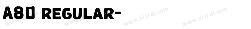 A80 regular字体转换 A80 regular字体转换